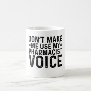 Don't Make Me Use My Pharmacist Voice Koffiemok