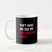 Don't Make Me Use My Pharmacist Voice Koffiemok (Links)
