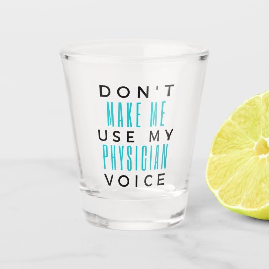 Don't Make Me Use My Physician Voice 2 Shot Glas (Voorkant)