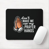 Don't Make Me Use My Prayer Hands Funny Church Pun Muismat (Met muis)