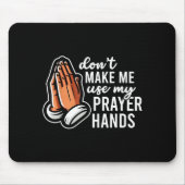 Don't Make Me Use My Prayer Hands Funny Church Pun Muismat (Voorkant)