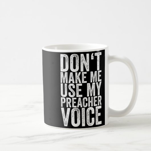 Don't Make Me Use My Preacher Voice  Koffiemok (Rechts)