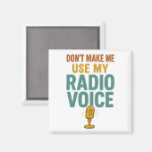 Dont Make Me Use My Radio Voice Funny Broadcaster Magneet (Voorkant / Achterkant)