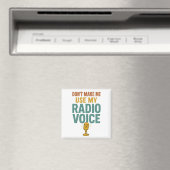 Dont Make Me Use My Radio Voice Funny Broadcaster Magneet (Insitu (Vaatwasser))