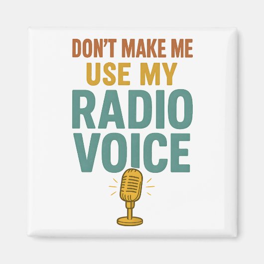 Dont Make Me Use My Radio Voice Funny Broadcaster Magneet (Voorkant)
