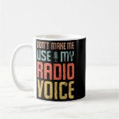 Don't Make Me Use My Radio Voice Funny Quote Retro Koffiemok (Links)