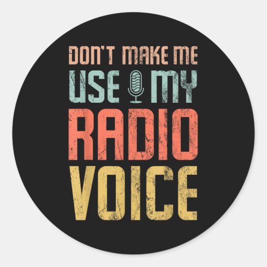 Don't Make Me Use My Radio Voice Funny Quote Retro Ronde Sticker (Voorkant)