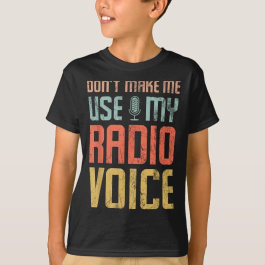 Don't Make Me Use My Radio Voice Funny Quote Retro T-shirt (Voorkant)