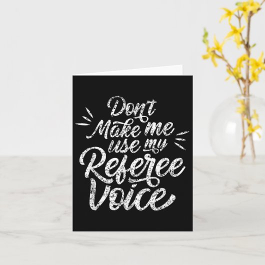 Don't Make Me Use My Referee Voice Whistles Ref  Kaart (Gele Bloem)