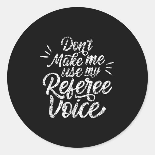 Don't Make Me Use My Referee Voice Whistles Ref Ronde Sticker (Voorkant)