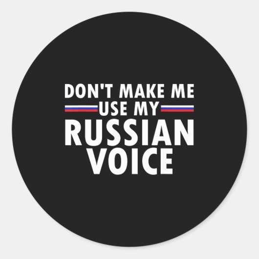 Don't Make Me Use My Russian Voice Funny Russian A Ronde Sticker (Voorkant)