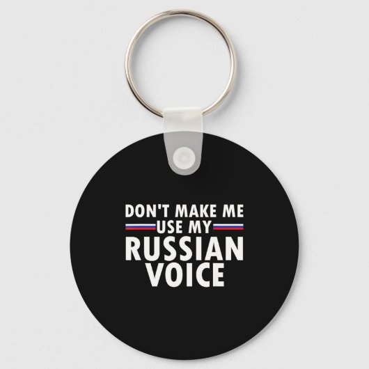 Don't Make Me Use My Russian Voice Funny Russian A Sleutelhanger (Voorkant)