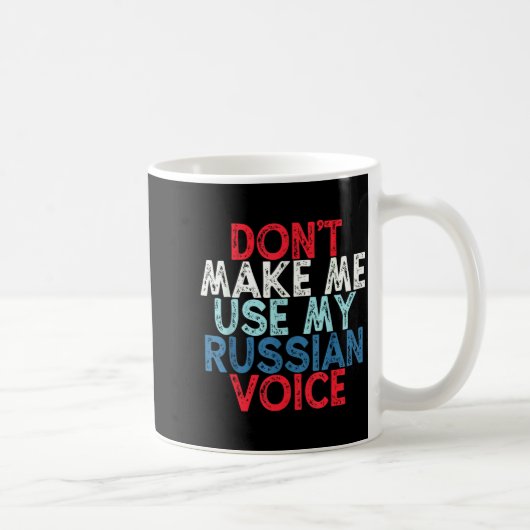 Don't Make Me Use My Russian Voice  Koffiemok (Rechts)