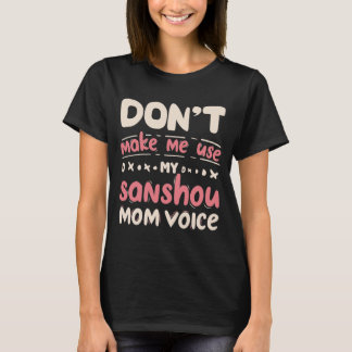 Don't Make Me Use My Sanshou Mom Voice T-shirt