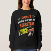 Don't Make Me Use My Secretary Voice Funny Secreta Trui (Voorkant)