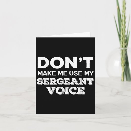 Don't Make Me Use My Sergeant Voice Drill Sergeant Kaart (Voorkant)