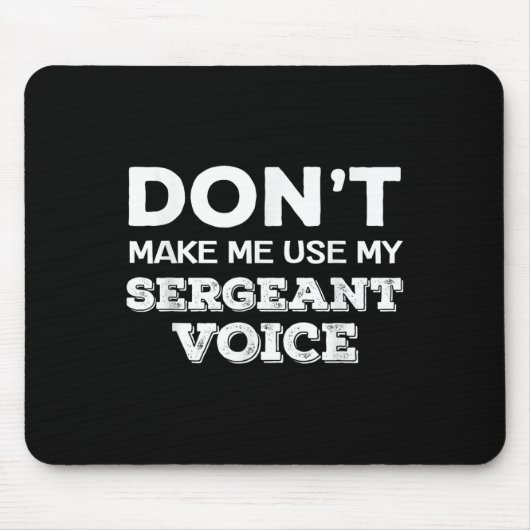 Don't Make Me Use My Sergeant Voice Drill Sergeant Muismat (Voorkant)