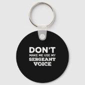 Don't Make Me Use My Sergeant Voice Drill Sergeant Sleutelhanger (Voorkant)