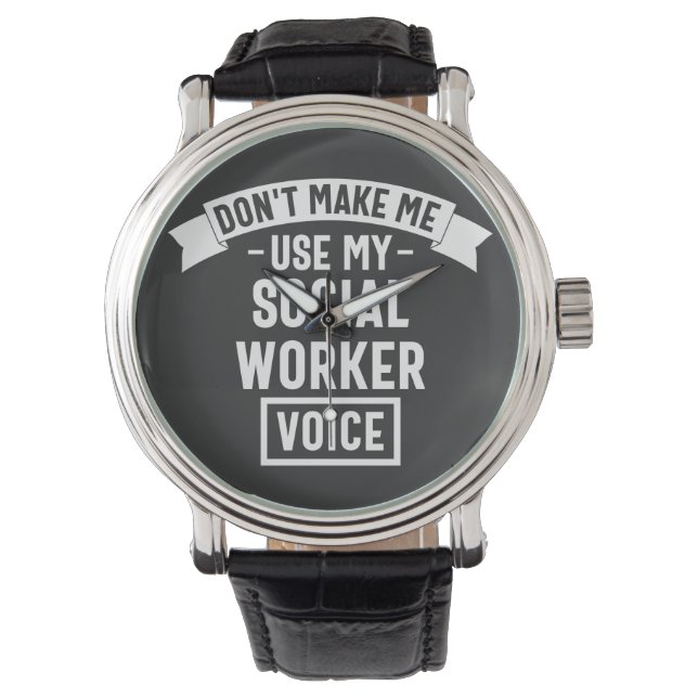 Don't Make Me Use My Social Worker Voice Horloge (Voorkant)