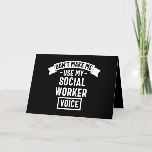 Don't Make Me Use My Social Worker Voice Kaart (Voorkant)
