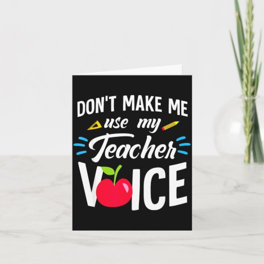 Don't Make Me Use My Teacher Voice For Men Women K Kaart (Voorkant)