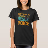 Don't Make Me Use My Teacher Voice - Funny Teacher T-shirt (Voorkant)