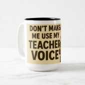Don't Make me use my teacher voice Tweekleurige Koffiemok (Voorkant links)