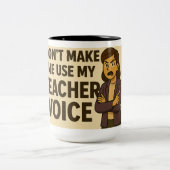 Don't Make me use my teacher voice Tweekleurige Koffiemok (Center)