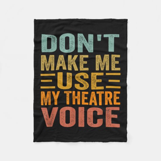 Don't Make Me Use My Theatre Voice - Funny Musical Fleece Deken (Voorkant)