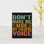 Don't Make Me Use My Theatre Voice - Funny Musical Kaart (Gele Bloem)
