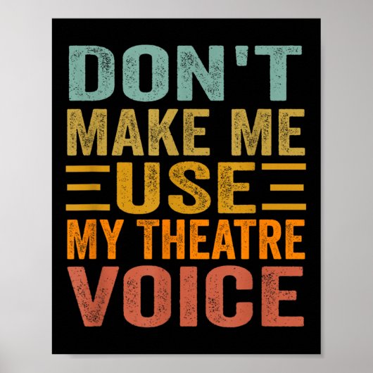 Don't Make Me Use My Theatre Voice - Funny Musical Poster (Voorkant)