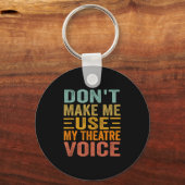 Don't Make Me Use My Theatre Voice - Funny Musical Sleutelhanger (Voorkant)