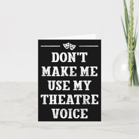 Dont Make Me Use My Theatre Voice Theater Directo Kaart (Voorkant)