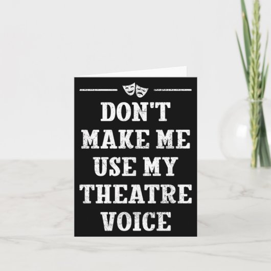 Dont Make Me Use My Theatre Voice Theater Directo  Kaart (Voorkant)
