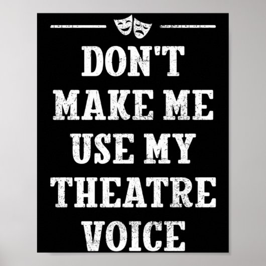 Dont Make Me Use My Theatre Voice Theater Directo  Poster (Voorkant)