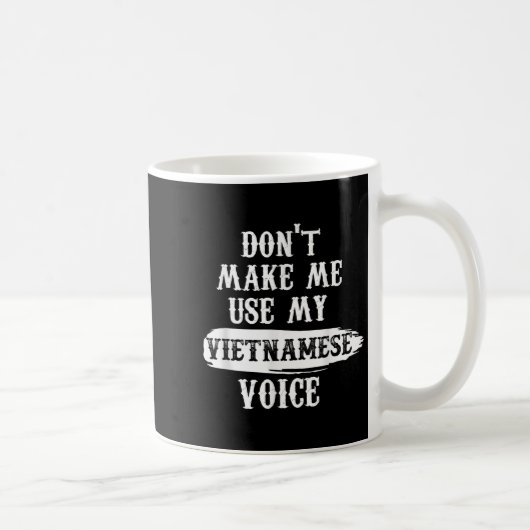 Don't Make Me Use My Vietnamese Voice Koffiemok (Rechts)