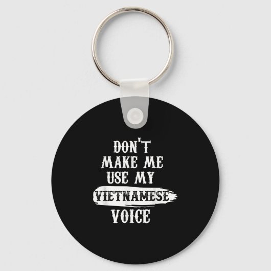 Don't Make Me Use My Vietnamese Voice  Sleutelhanger (Voorkant)