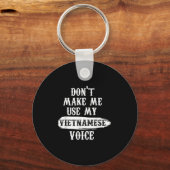 Don't Make Me Use My Vietnamese Voice  Sleutelhanger (Voorkant)