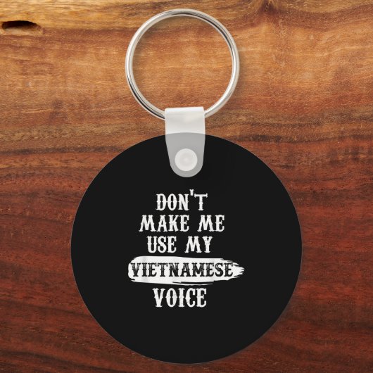 Don't Make Me Use My Vietnamese Voice  Sleutelhanger (Voorkant)
