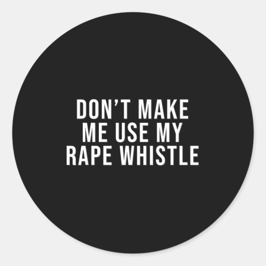 Dont Make Me Use My Whistle Feminism Shirt Menspla Ronde Sticker (Voorkant)