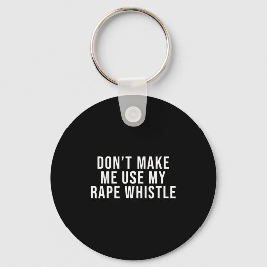 Dont Make Me Use My Whistle Feminism Shirt Menspla Sleutelhanger (Voorkant)