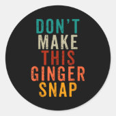 Don't Make This Ginger Snap Funny Readhead  Ronde Sticker (Voorkant)