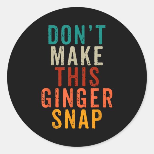 Don't Make This Ginger Snap Funny Readhead Ronde Sticker (Voorkant)