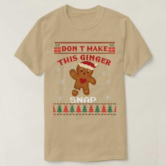 Don't Make This Ginger Snap Funny Ugly Christmas S T-shirt (Design voorkant)
