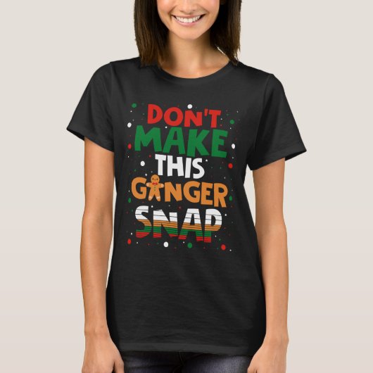 Don't Make This Ginger Snap Long Sleeve  T-shirt (Voorkant)