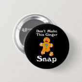 Don't Make This Ginger Snap Redhead Gift Christmas Ronde Button 5,7 Cm (Voorkant /achterkant)