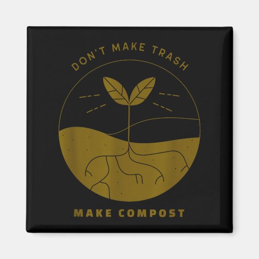 Don't Make Trash Make Comst  Magneet (Voorkant)