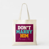 Don't Marry Him, Be with Me Tote Bag (Achterkant)