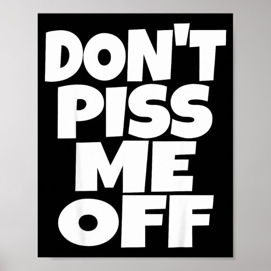 Don't Me Off Funny Saying Sarcastic Novelty T-s Poster (Voorkant)