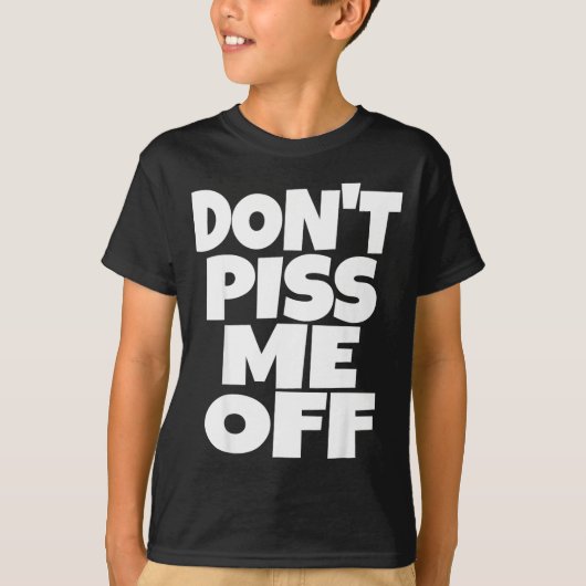 Don't Me Off Funny Saying Sarcastic Novelty T-s  T-shirt (Voorkant)
